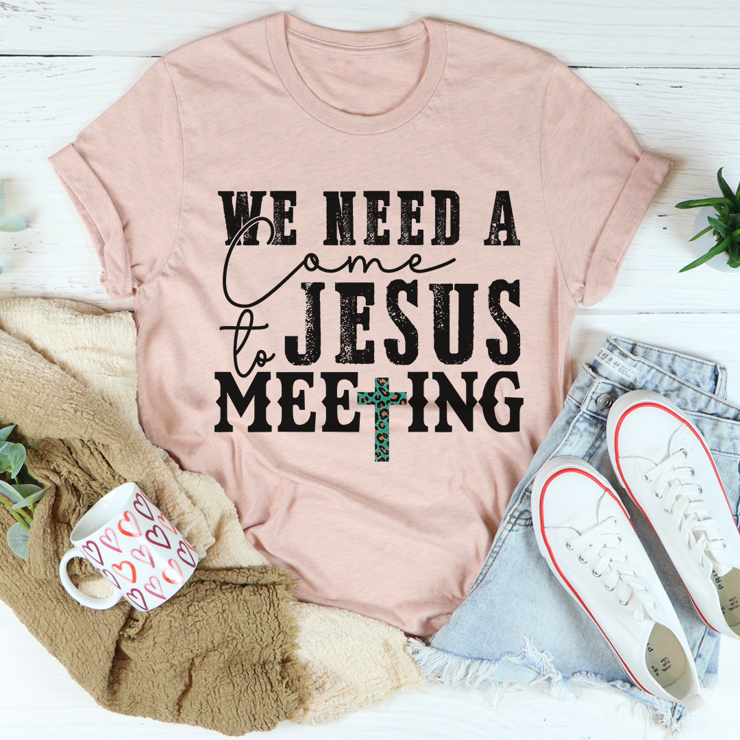 T-Shirt We Need a Come to Jesus Meeting