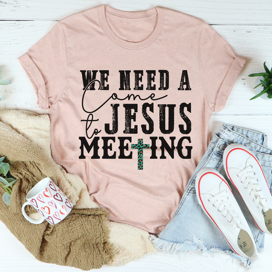 T-Shirt We Need a Come to Jesus Meeting