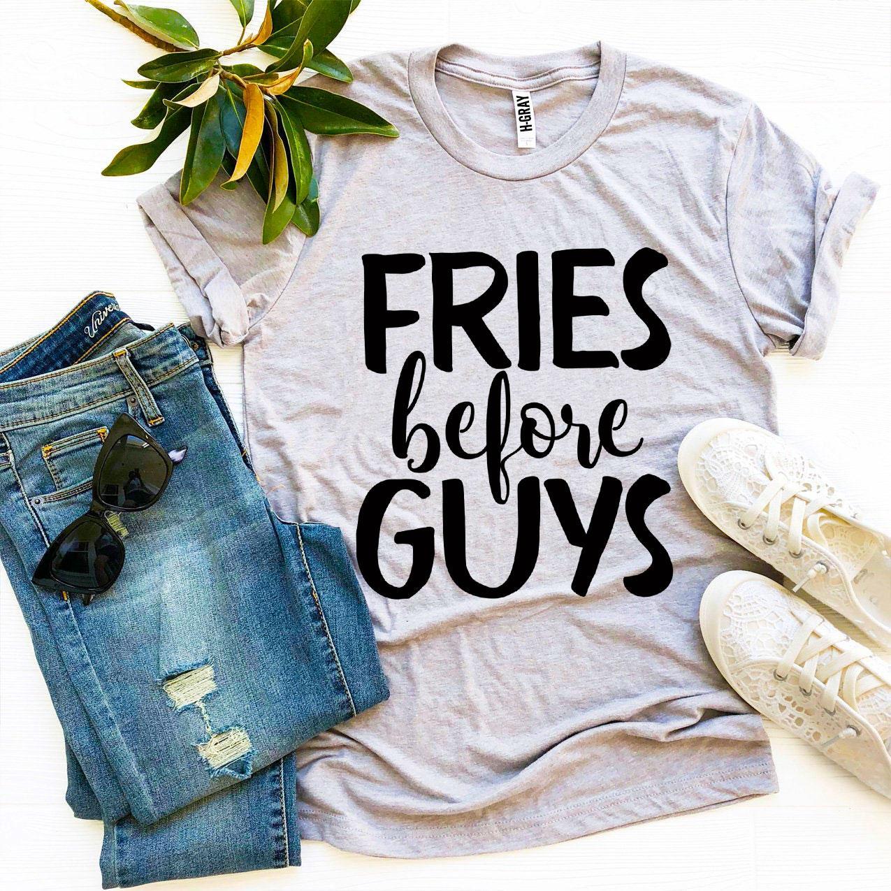 T-Shirt-Fries Before Guys